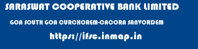 SARASWAT COOPERATIVE BANK LIMITED  GOA SOUTH GOA CURCHOREM-CACORA SANVORDEM  ifsc code